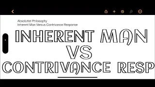 Absolutist Philosopher Tackles A Classic Conflict: Inherent Man vs. Contrivance Response!
