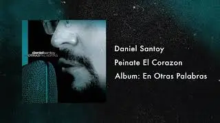 Peinate El Corazon - Daniel Santoy