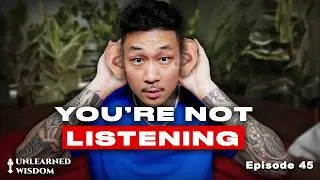 The Difference Between Hearing & Listening | #045 | Unlearned Wisdom by @johnnychanglive