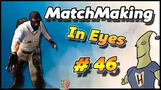 CS:GO - MatchMaking in Eyes #46
