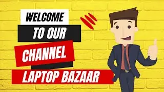 Welcome to Laptop Bazaar YouTube Channel