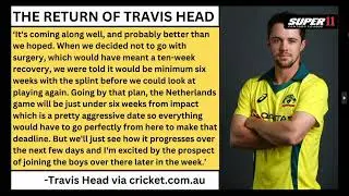 TRAVIS HEAD SET TO RETURN. BIG BOOST FOR AUSTRALIA'S CHANCES IF THEY WIN VS PAKISTAN & SL