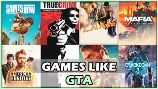 THE 40 BEST GAMES LIKE GTA THAT YOU NEED TO KNOW