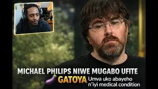MICHAEL PHILIPS NIWE MUGABO UFITE 🍆 GATOYA&ldquo;Umva uko abayeho n&rsquo;iyi medical condition&rdquo;