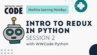 Intro to Redux in Python Session 1: ML Mondays