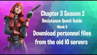 Fortnite Download personnel files from the old IO servers Quest Guide Chapter 3 Season 2