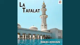 La Tafalat - Abbas Hossain