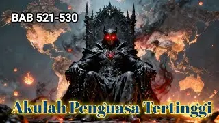 Bab 521-530 Akulah Penguasa Tertinggi I Xiang Shaoyun 