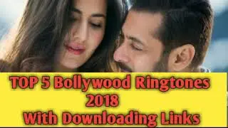 Top 5 Bollywood Ringtones 2018 (Dowload Links Included)