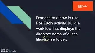 Tutorial on RPA Using UiPath | For Each Activity