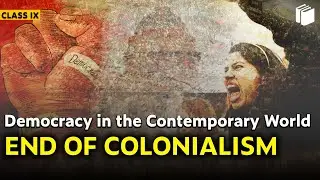 End of Colonialism | Democracy in the Contemporary World | Chapter 1 - Civics | Class 9 | PuStack