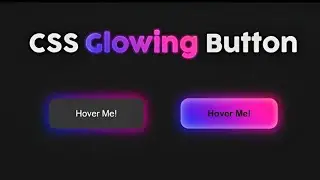 CSS Glowing Button - How to Design Glowing Button with Hover Effects [Pure CSS]