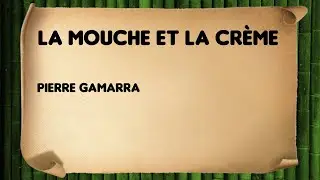 La mouche et la cr&egrave;me - Pierre Gamarra