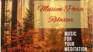 Music for Meditation.  Musica para Refletir, Relaxar e Meditar.