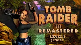 Tomb Raider I-III Remastered - JUNGLE EXCLUSIVE GAMEPLAY