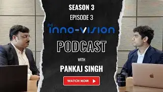 INNOVISION S3 EP3 - PANKAJ SINGH