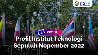 Institut Teknologi Sepuluh Nopember - Profile Video 2022