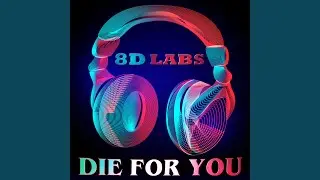 Die For You (8D Audio)