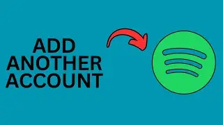 How to Add Another Account in Spotify?