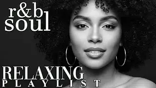 【R&B Soul】Relaxing Chill Playlist &ndash; Soulful Vocals & Deep Grooves