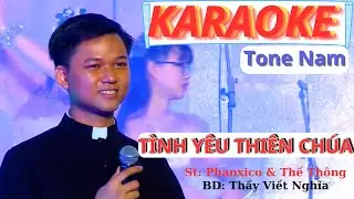 T&igrave;nh Y&ecirc;u Thi&ecirc;n Ch&uacute;a - Karaoke - Tone nam - Thầy Viết Nghĩa - St: Phanxico & Thế Th&ocirc;ng