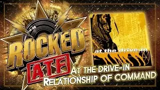 At The Drive-In &ndash; Relationship of Command | All Time Favorite Albums | Rocked
