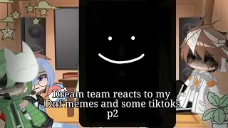 Dream team reacts to my Dnf memes and some tiktoks || p2 || Dreamnotfound