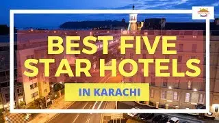 Top 5 Best Five Star Hotels in Karachi 2018