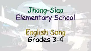 Jhong-Siao Elementary School English Song &ndash; Grades 3-4