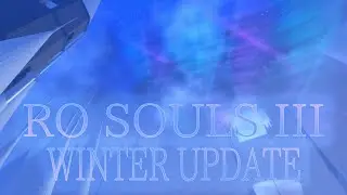 Winter Solstice Update | Ro Souls III