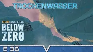 SUBNAUTICA Below Zero Deutsch ★ #36 Trockenwasser ★ Arctic Living
