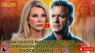 VERY SAD UPDATE!💔 Joan Vassos Makes Emotional Confession After Split From Chock Chapple !!