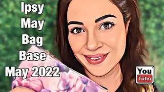 Ipsy Glam Bag Base May 2022 - yay or nay?