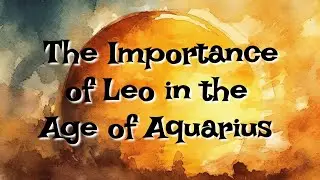 Why Is Leo Significant In The Aquarian Age? | Pluto In Aquarius | Harmonizing Self & Collective