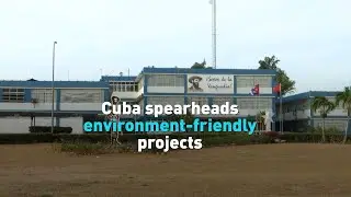 Cuba pushes ongoing environment friendly initiatives
