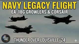 EA-18G Growler THUNDER Over Louisville 2024! Navy Legacy Flight with FG-1D Corsair (600mm Close-Up)