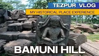 My Historical Place Experience in Bamuni Hills l Tezpur Vlogs