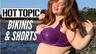 Hot Topic Plus-Size Bikinis and Shorts Try-On