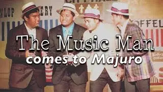 The Music Man Comes to Majuro