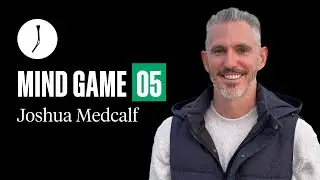 Joshua Medcalf: Chop Wood Carry Water and mastering your craft | Mind Game 05 | The Golfer&rsquo;s Journal