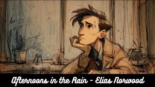 Afternoons in the Rain &ndash; Elias Norwood | Emotional BGM & Story-Driven Music