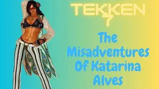 TEKKEN 7 - Katarina's Epic Misadventure