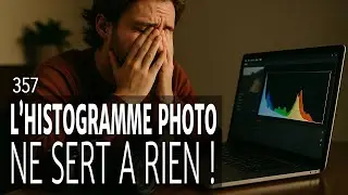 En photo, l'histogramme de sert &agrave; RIEN ! [#NSF 357]