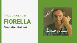Raoul Casadei - FIORELLA (Video Ufficiale + Testo)