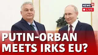 Russia Vs Ukraine War Live | Putin Meets Hungary's PM Viktor Orban Live | Russia Hungary News | N18G