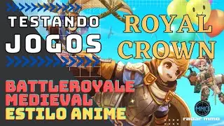 ROYAL CROWN GAMEPLAY - Battle Royale Medieval estilo Anime
