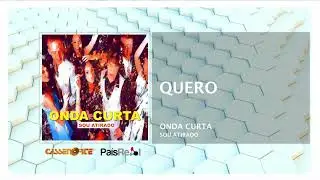 Onda Curta -  Quero