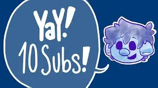 10 Subs? You're all too nice to me!