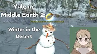 Yule in Middle Earth ~ Winter in the Desert ~ Cozy LOTRO Stream