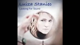 Luiza Staniec 'Looking For Sound'